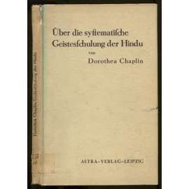Über die systematische Geistesschulung der Hindu. Aus dem Englischen übersetzt von Dr. Raymund Schmidt	[náboženství, hinduismus]