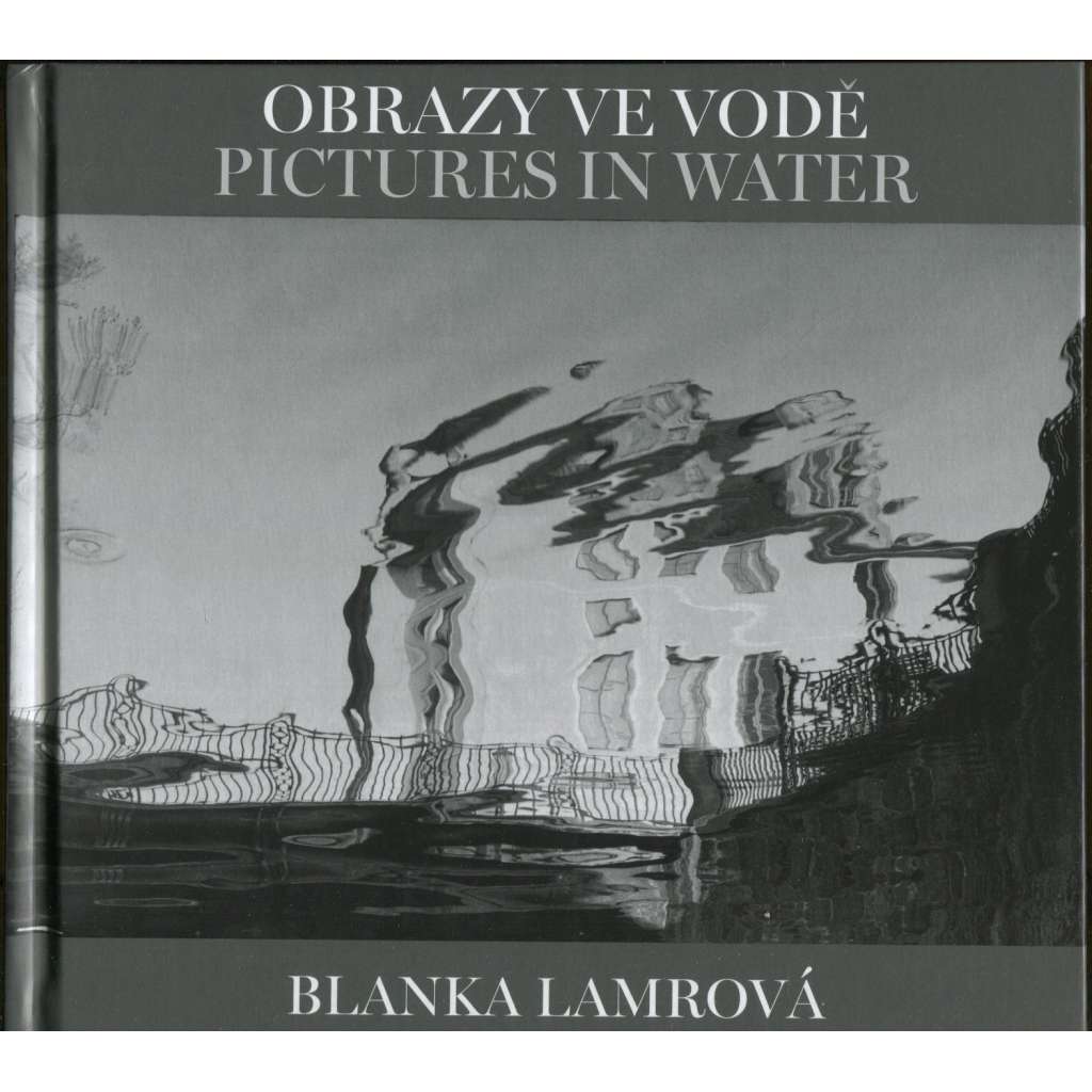 Blanka Lamrová: Obrazy ve vodě = Pictures in Water