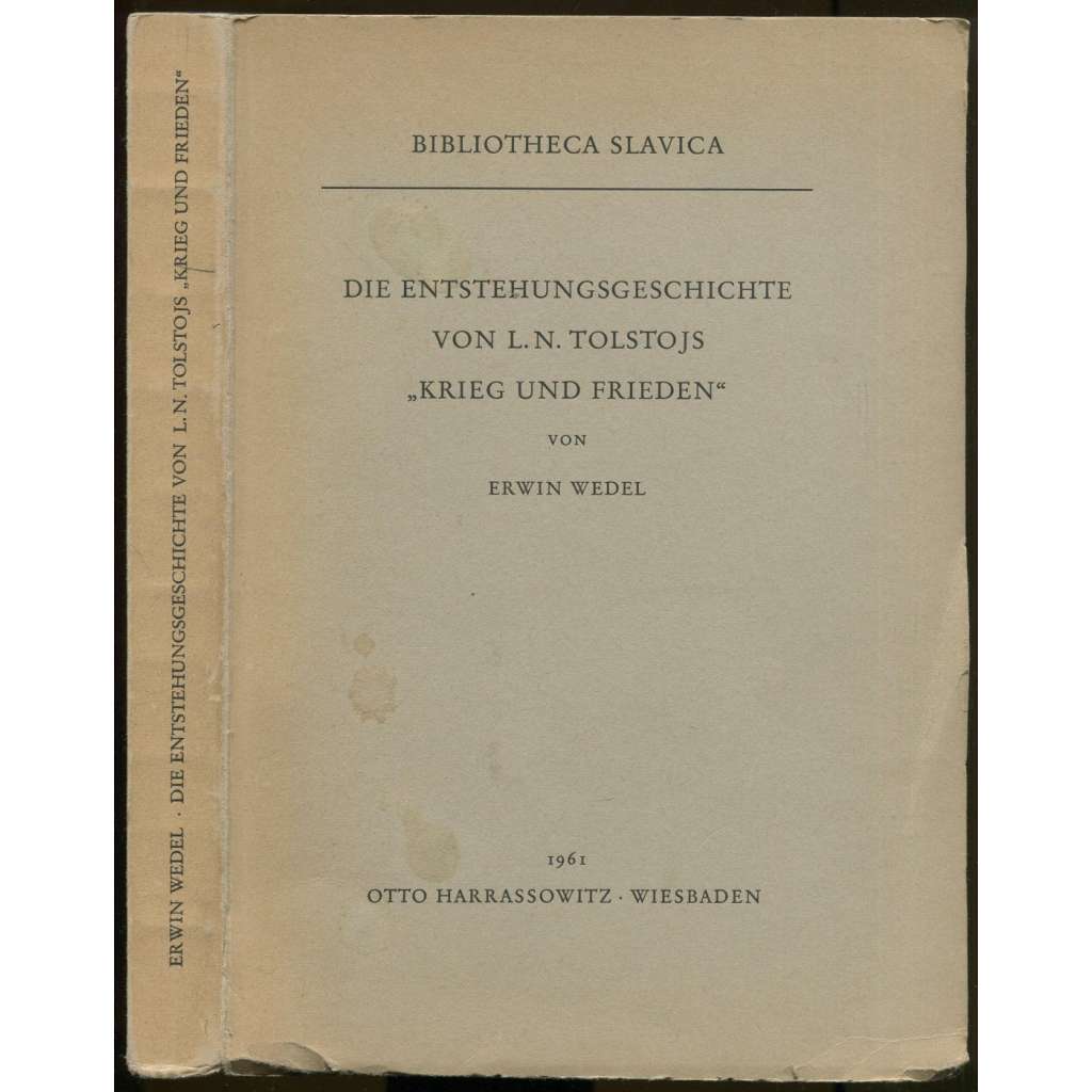 Die Entstehungsgeschichte von L. N. Tolstojs "Krieg und Frieden" [= Bibliotheca Slavica] [Tolstoj, literární věda, Válka a mír]