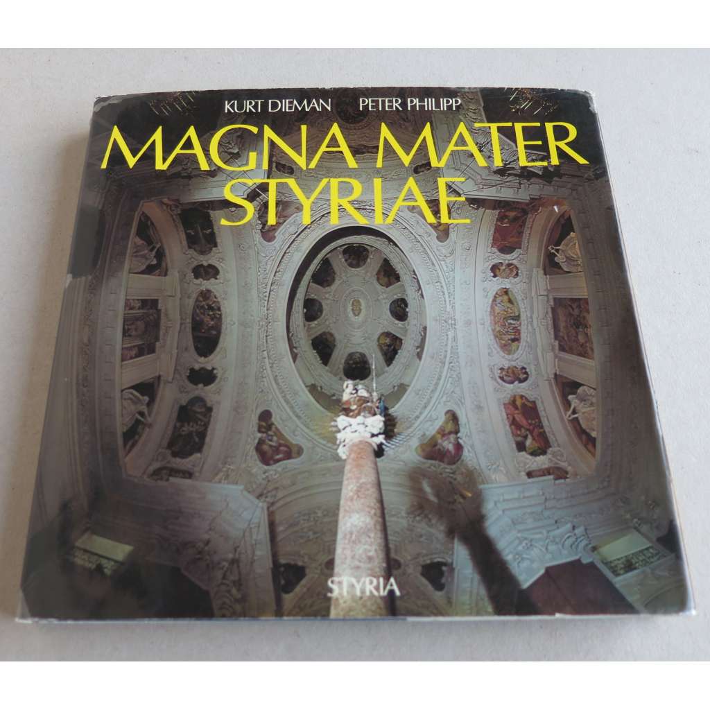 Magna Mater Styriae. Mit Fotos von Peter Philipp	[Steiermark, Štýrsko, místopis]