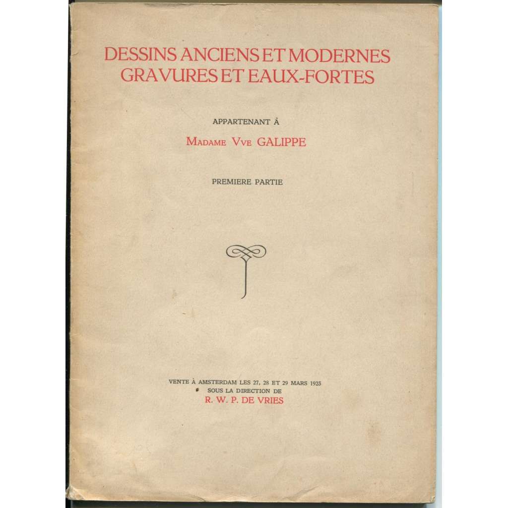 Catalogue d'une très belle collection de dessins anciens et modernes pour la plupart des écoles francaise et italienne, gravures et eaux-fortes appartenant à Mad. Vve. Galippe. Première partie (27, 28 et 29 Mars 1923) [aukce, aukční katalog]