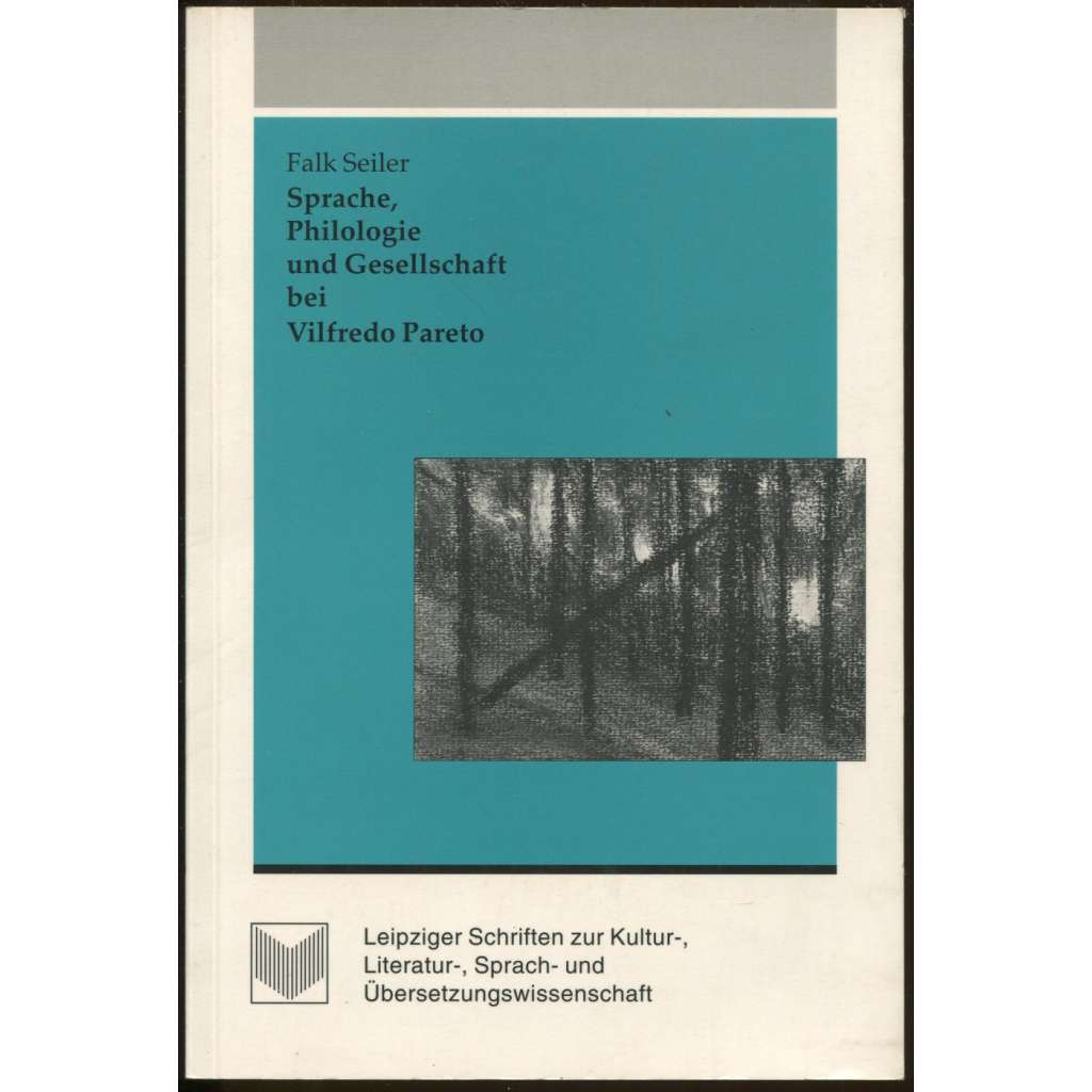 Sprache, Philologie und Gesellschaft bei Vilfredo Pareto [= Leipziger Schriften zur Kultur-, Literatur-, Sprach- und Übersetzungswissenschaft; Bd. 5] [literární věda]