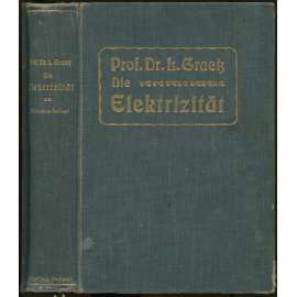 Die Elektrizität und ihre Anwendung. Mit 627 Abbildungen. Fünfzehnte Auflage. (57. bis 66. Tausend) [elektřina]