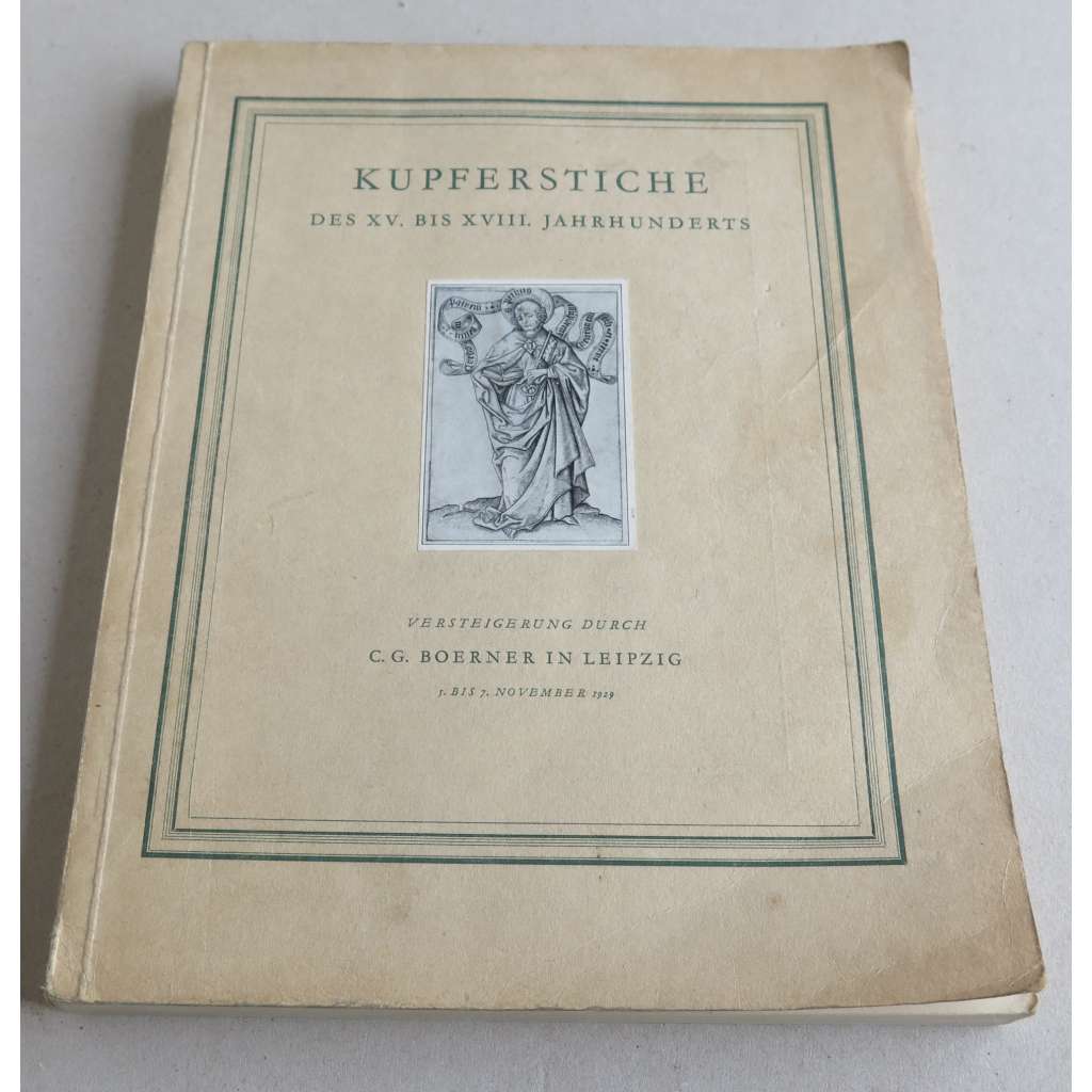 Kupferstiche des XV. bis XVIII. Jahrhunderts. Versteigerung durch C. G. Boerner in Liepizig, 5. bis 7. November 1929 [= Versteigerungskatalog; CLXII]	[aukce, katalog, mědiryty]