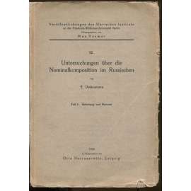 Untersuchungen über die Nominalkomposition im Russischen. Tei I: Einleitung und Material [jazykověda, slavistika]