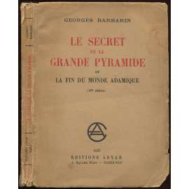 Le secret de la grande pyramide où la fin du monde adamique (10e édition) [Egypt, pyramidy, archeologie]