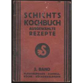 Schicht's Kochbuch. Ausgewählte Rezepte. 2. Band: Fleischspeisen - Schnellküche - Küchenkalender [kuchařka, maso]