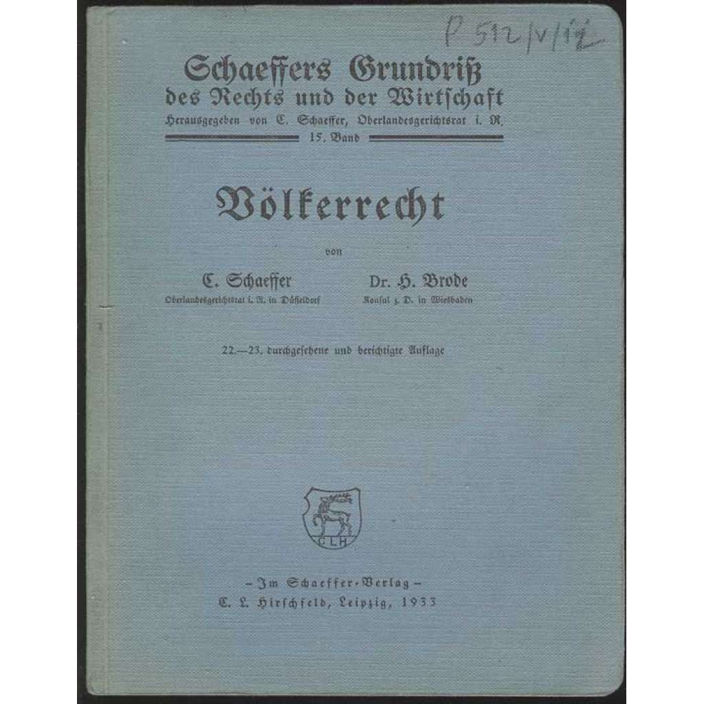 Völkerrecht. 22.-23. durchgesehene und berichtigte Auflage [= Schaeffers Grundriß des Rechts und der Wirtschaft; 15. Band]	[mezinárodní právo]