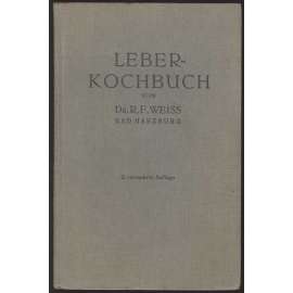 Leber-Kochbuch. Anleitung und Kochrezepte zur praktischen Durchführung der Leberdiät bei Blutkrankheiten. Zweite vermehrte Auflage [dieta, kuchařka, játra]