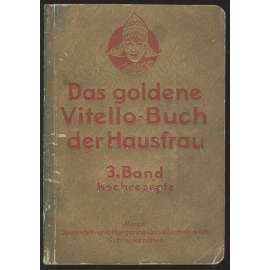 Das goldene Vitello-Buch der Hausfrau. 3. Band. Kochrezepte [kuchařka, Sudety, Střekov]