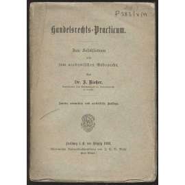 Handelsrechts-Practicum. Zum Selbststudium und zum academischen Gebrauche. Zweite, vermehrte und verbesserte Auflage [obchodní právo, úvod]