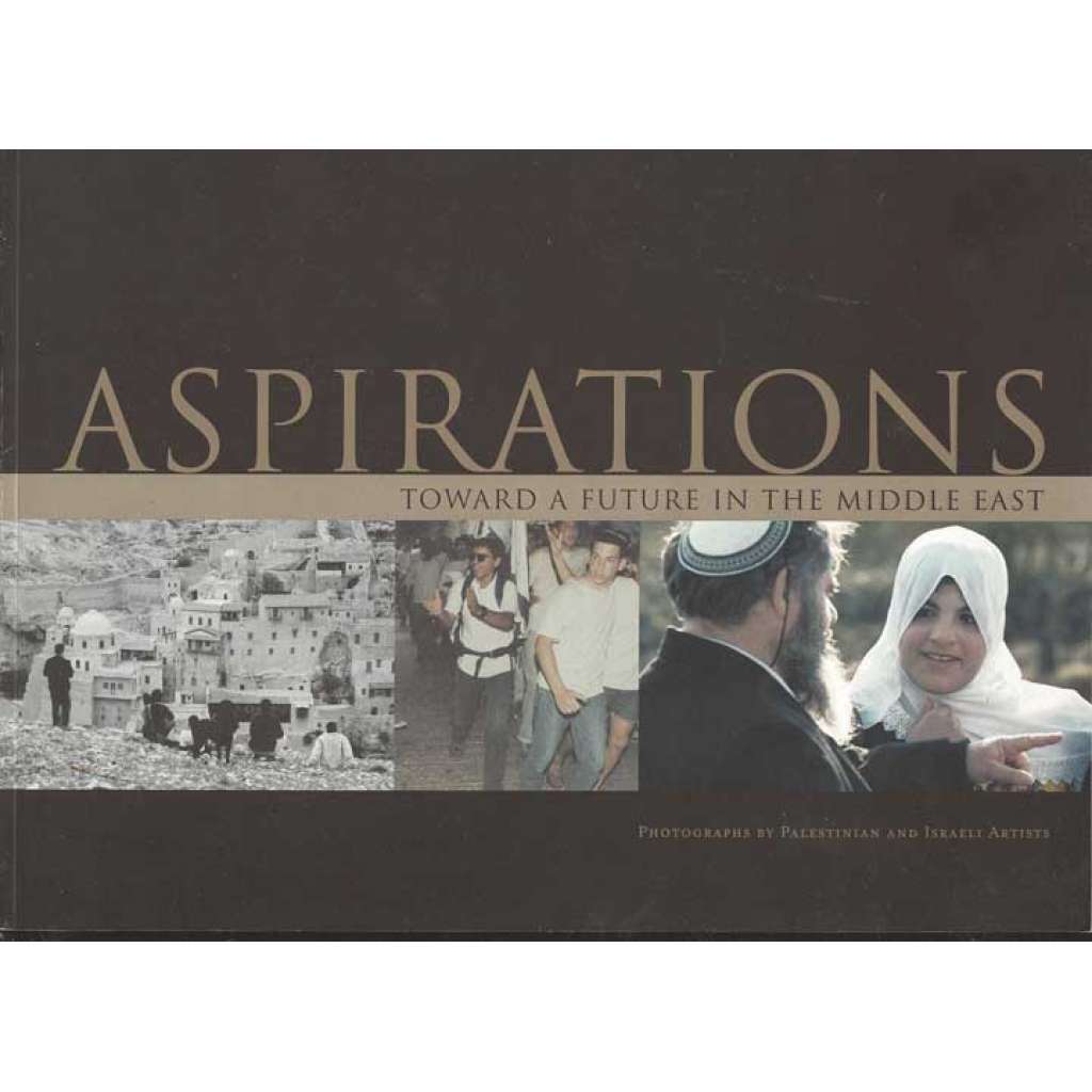 Aspirations toward a future in the Middle East [Přední východ, fotografie, výstava]