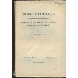 Israels Rechtsleben im Lichte der neuentdeckten assyrischen und hethitischen Gesetzesurkunden [Starý Přední východ, zákony, Izrael]