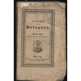 Geschichte von Paraguay, und den Missionen der Gesellschaft Jesu in diesen Ländern. Zweiter Band. Mit einer Karte von dem Lande Paraguay [dějiny, apart]