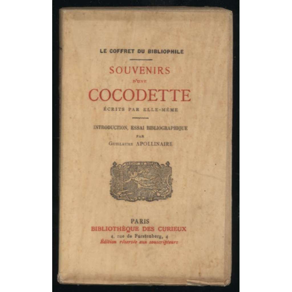 Souvenirs d'une Cocodette. Écrits par elle-même. Introduction, essai bibliographique par Guillaume Apollinaire [= Le coffret du bibliophile] [literatura, Francie, bibliofílie]