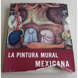 La pintura mural de la Revolución mexicana [= Colección arte universal] [nástěnná malba, Mexiko, umění]
