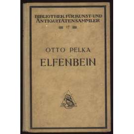 Elfenbein. 2. Auflage. Mit 316 Abbildungen im Text [= Bibliothek für Kunst- und Antiquitäten-Sammler; Band XVII] [slonovina, sběratelství]