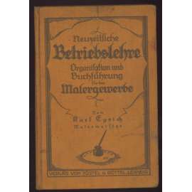 Neuzeitliche Betriebslehre. Organisation und Buchführung für das Malergewerbe [účetnictví pro malíře, malířství]