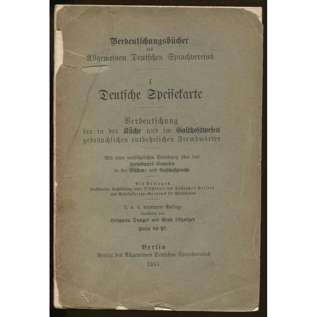 Deutsche Speisekarte. Verdeutschung der in der Küche und im Gasthofswesen gebräuchlichen entbehrlichen Fremdwörter. ... [jídelníček, cizí slova, němčina]