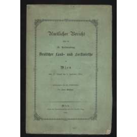 Amtlicher Bericht über die 26. Versammlung Deutscher Land- und Forstwirthe zu Wien vom 31. August bis 5. September 1868 [lesnictví, Rakousko-Uhersko]