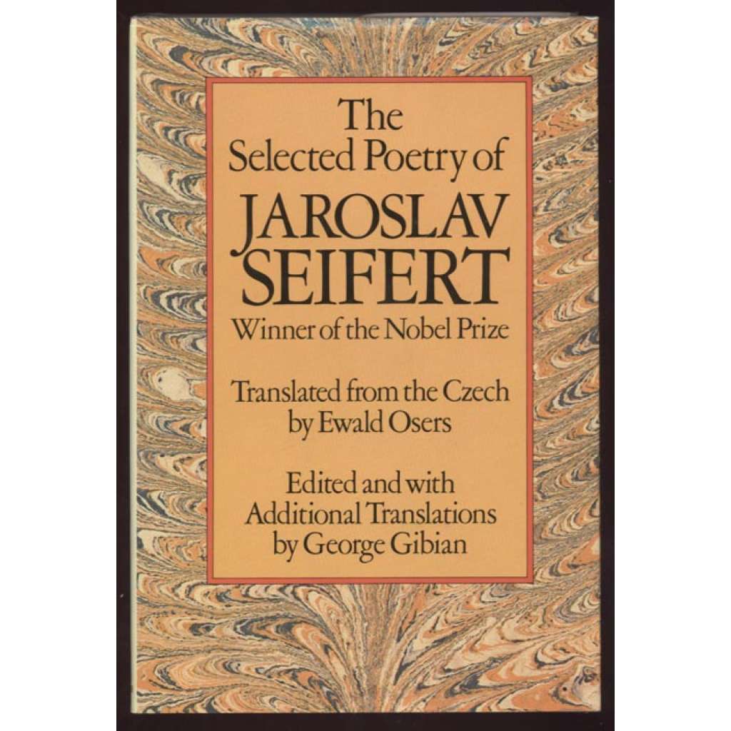 The Selected Poetry of Jaroslav Seifert: Translated from the Czech by Ewald Osers: Edited and with Additional Translations by George Gibian [překlad, anglicky, výběr, básně]