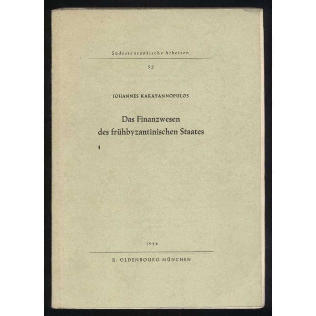 Das Finanzwesen des frühbyzantinischen Staates [= Südosteuropäische Arbeiten; 52] [byzantinistika, dějiny, hospodářství]