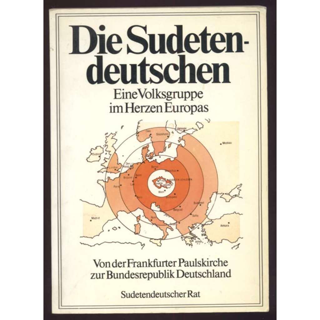 Die Sudetendeutschen. Eine Volksgruppe im Herzen Europas. ... [Sudety, sudetští Němci]