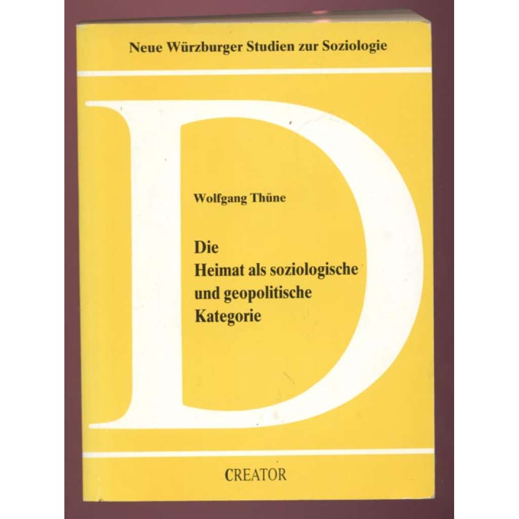 Die Heimat als soziologische und geopolitische Kategorie [= Neue Würzburger Studien zur Soziologie; Band 4] [sociologie, vlast]
