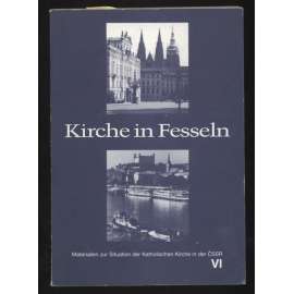 Kirche in Fesseln [= Materialien zur Situation der Katholischen Kirche in der ČSSR; VI] [katolická církev, pronásledování]