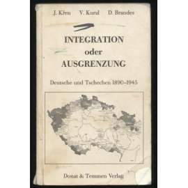 Integration oder Ausgrenzug. Deutsche und Tschechen 1890-1945. Mit einem Vorwort von Dieter Beyrau. 7 Abbildungen, 1 Landkarte [= Forschungen zu Osteuropa] [Češi, Němci, integrace, menšiny]
