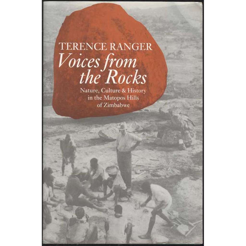 Voices from the Rocks: Nature, Culture & History in the Matopos Hills of Zimbabwe [Afrika, etnografie]