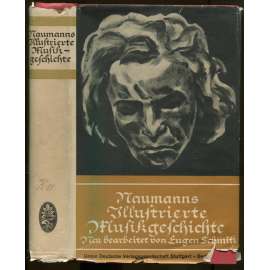 Emil Naumanns Illustrierte Musikgeschichte. Von den Anfängen der Tonkunst bis zur Gegenwart. Neu gestaltet von Eugen Schmitz. Mit 234 Abbildungen und 7 Beilagen. Zehnte Auflage [hudba, dějiny hudby]