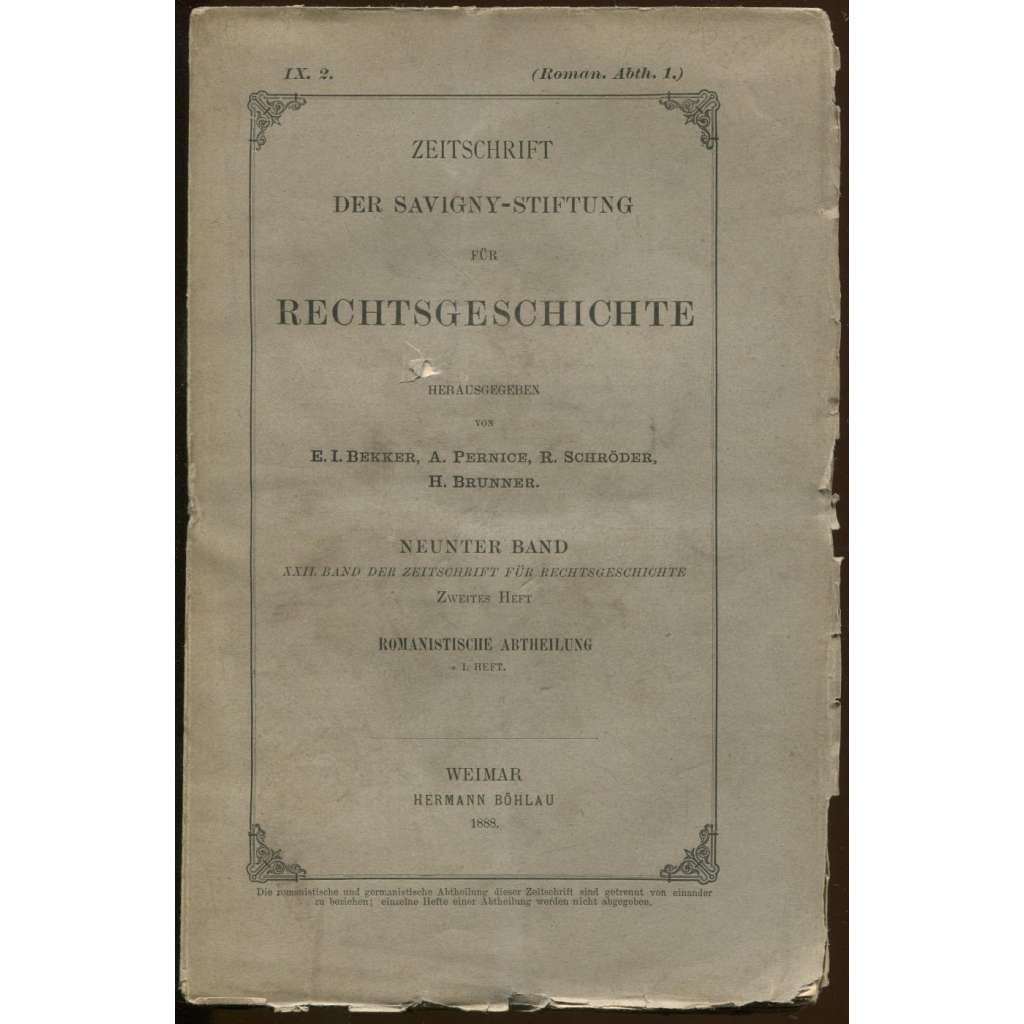 Zeitschrift der Savigny-Stiftung für Rechtsgeschichte; neunter Band = Band der Zeitschrift für Rechtsgeschichte; XXII. Band, zweites Heft =  Romanistische Abtheilung; I. Heft [časopis, dějiny práva, právo]