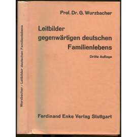 Leitbilder gegenwärtigen deutschen Familienlebens. Methoden, Ergebnisse und sozialpädagogische Forschungen einer soziologischen Analyse von 164 Familienmonographien. Dritte Auflage [rodina, sociální pedagogika]