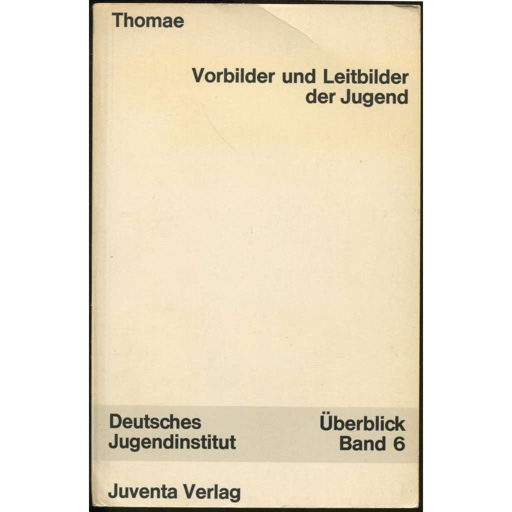 Vorbilder und Leitbilder der Jugend [= Überblick zur wissenschaftlichen Jugendkunde; Band 6] [mládí, sociologie]