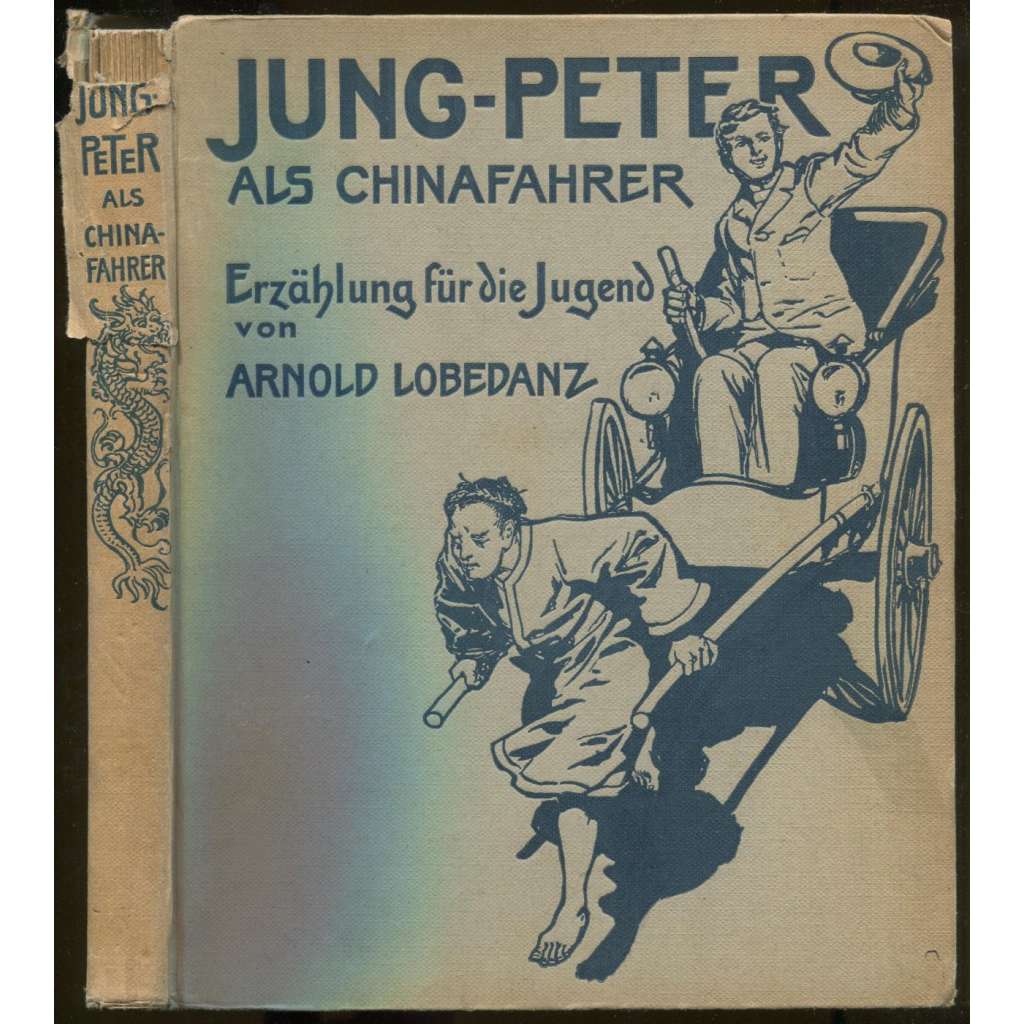 Jung-Peter als Chinafahrer. Erzählung für die Jugend. Aus dem Dänischen von Edith Colsmann. Illustrationen von Rich. Knötel [cestování, Čína]