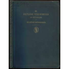 Das ärztliche Vereinswesen in Deutschland und der deutsche Ärztevereinsbund. Festschrift dem 10. internationalen medizinischen Kongreß gewidmet vom Geschäftsausschuß des deutschen Ärztevereinsbundes und im Auftrage desselben [odbory, lékařství]