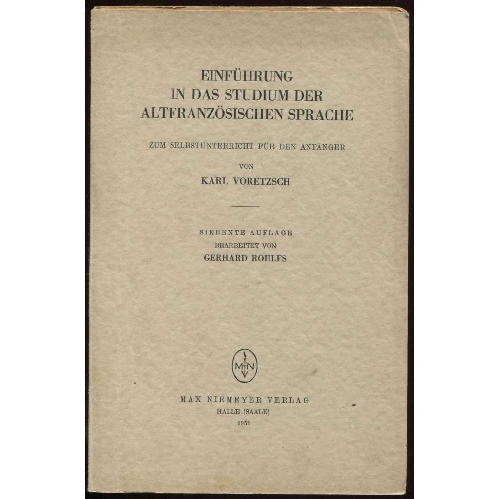 Einführung in das Studium der altfranzösischen Sprache zum Selbstunterricht für den Anfänger. Siebente Auflage [= Sammlung kurzer Lehrbücher; 1]