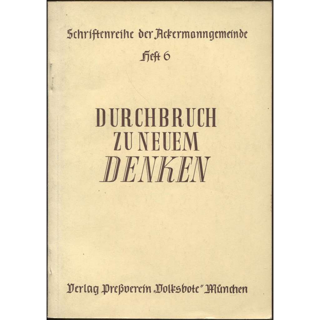 Durchbruch zu neuem Denken. Prager Hochschultage 1952 [= Schriftenreihe der Ackermann-Gemeinde; Heft 6] [Sudety]