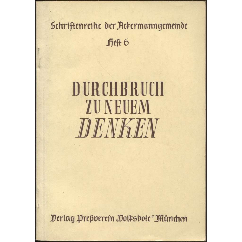 Durchbruch zu neuem Denken. Prager Hochschultage 1952 [= Schriftenreihe der Ackermann-Gemeinde; Heft 6] [Sudety]