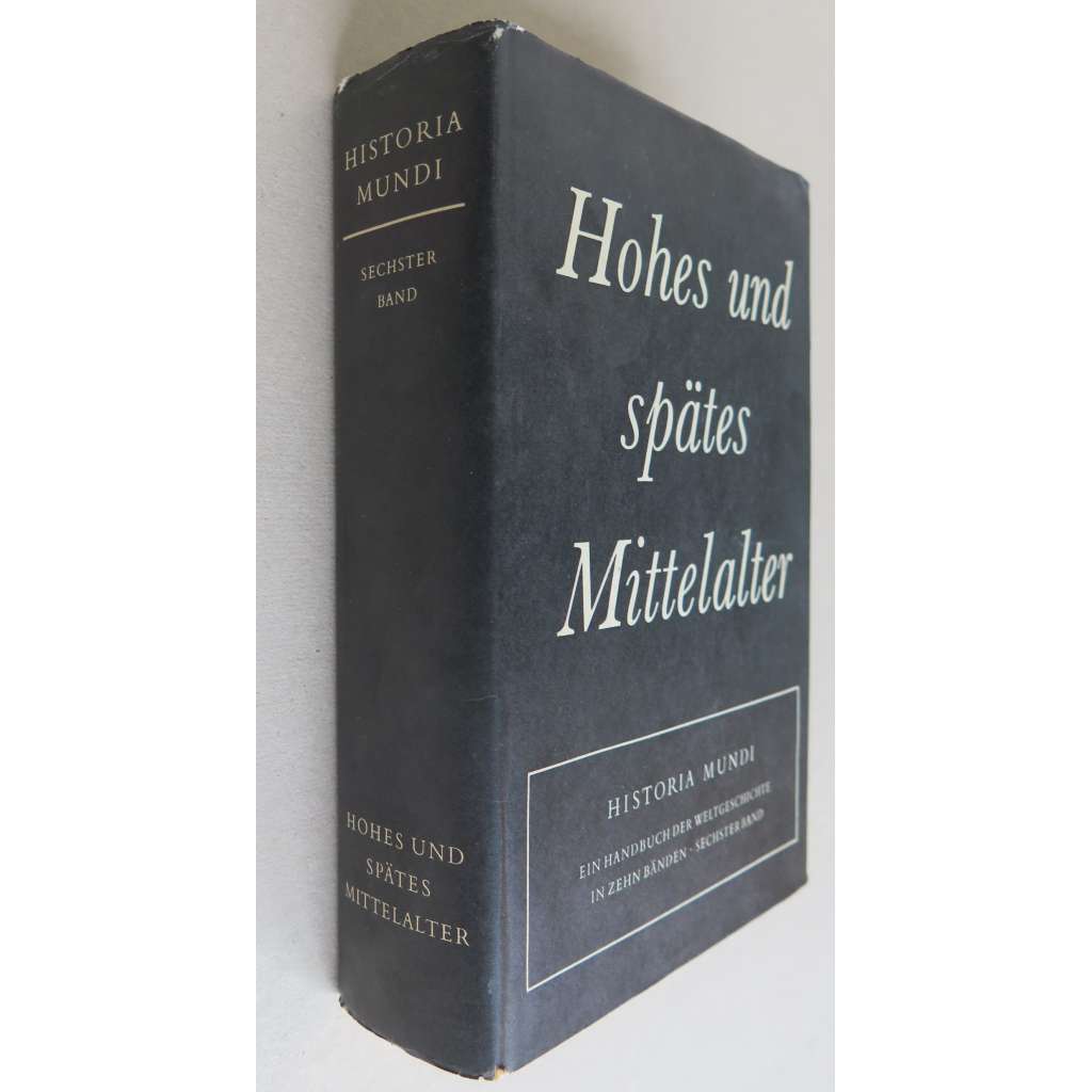 Hohes und Spätes Mittelalter [= Historia Mundi; 6. Band] [vrcholný a pozdní středověk, historie, dějiny]