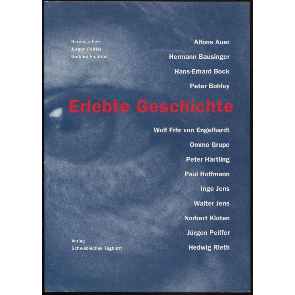 Erlebte Geschichte. Zeitzeugen berichten in einer Tübinger Ringvorlesung [historie, soudobé dějiny]