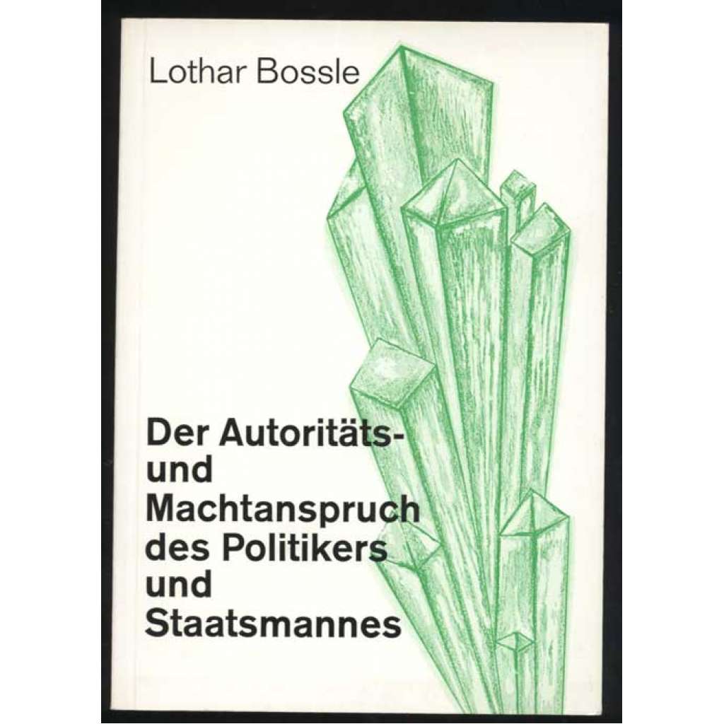 Der Autoritäts- und Machtanspruch des Politikers und Staatsmannes [= Schriftenreihe der Niedersächsischen Landeszentrale für politische Bildung. Das Autoritätsproblem; 3] [politologie, sociologie]
