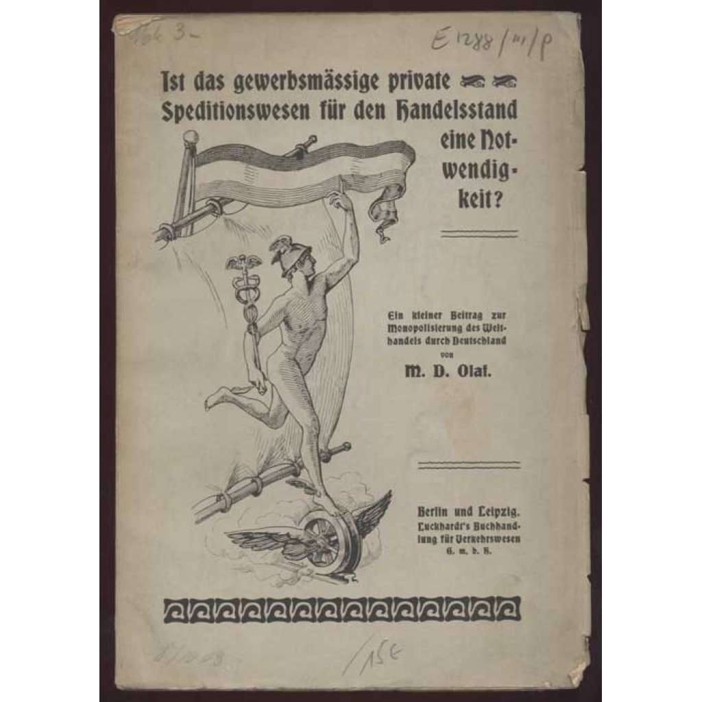 Ist das gewerbsmäßige private Speditionswesen für den Handelstand eine Notwendigkeit? Ein kleiner Beitrag zur Monopolisierung des Welthandels durch Deutschland [spedice, obchod, ekonomika]