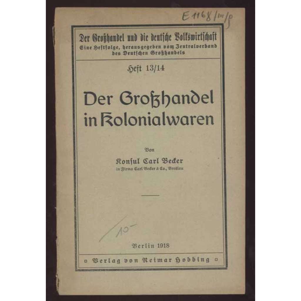 Der Großhandel in Kolonialwaren [= Der Großhandel und die deutsche Volkswirtschaft; Heft 13-14] [velkoobchod, smíšené zboží]
