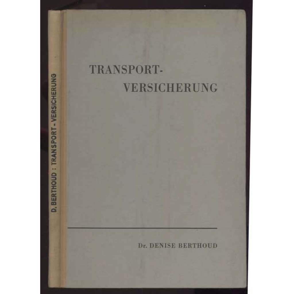 Die Transportversicherung. Frei übertragen von Dr. A. Dolder [= Leitfäden für das Versicherungswesen; Band VI] [pojištění, transport, finance]