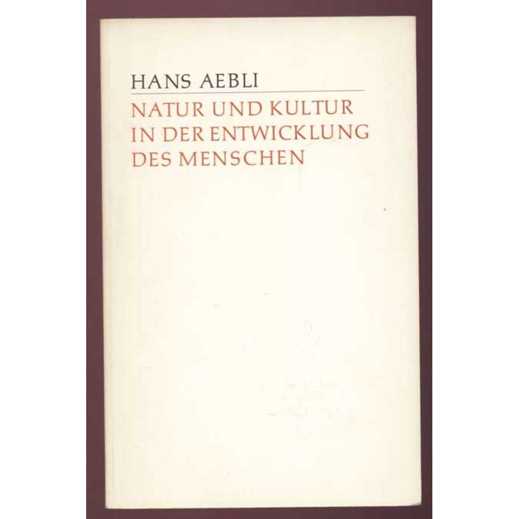 Natur und Kultur in der Entwicklung des Menschen [příroda, kultura, psychologie]