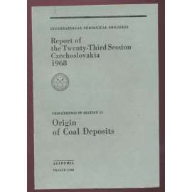 International Geoglogical Congress: Report of the Twenty-Third Session, Czechoslovakia 1968: Proceedings of Section 11: Origin of Coal Deposits [geologie, přírodní vědy, sborník]