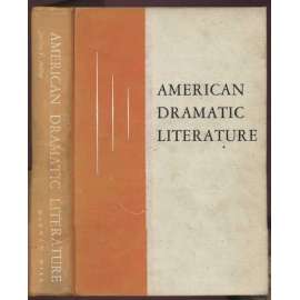 American Dramatic Literature: Ten modern plays in historical perspective [divadlo, divadelní věda, americká literatura]