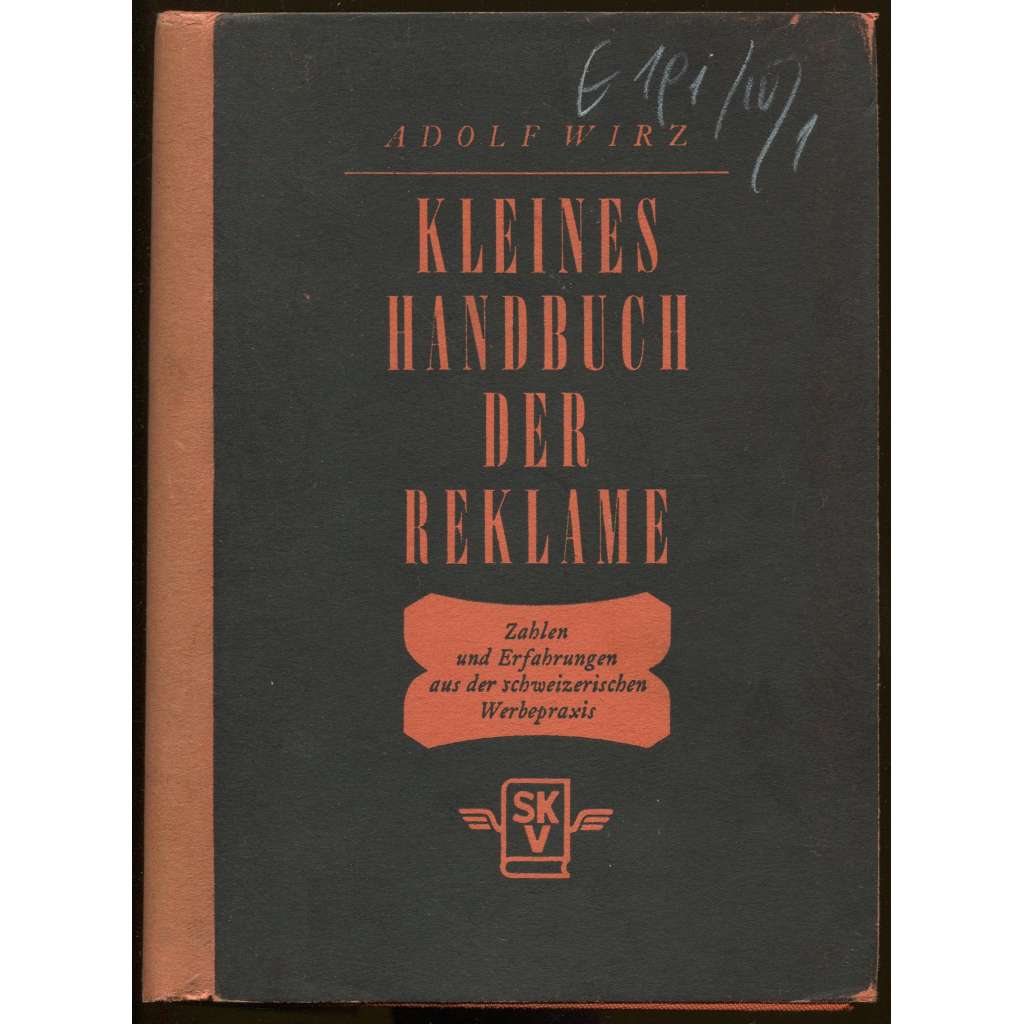 Kleines Handbuch der Reklame. Zahlen und Erfahrungen aus der schweizerischen Werbepraxis. 2. Auflage [reklama, Švýcarsko, hospodářství]